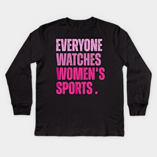 everyone watches women's sports Kids Long Sleeve T-Shirt